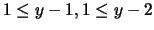 $1 \leq y - 1, 1 \leq y - 2 $