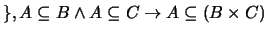 $\}, A \subseteq B \wedge A \subseteq C \rightarrow A \subseteq (B \times C)$