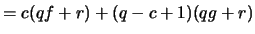 $= c(qf + r) + (q - c + 1)(qg + r)$