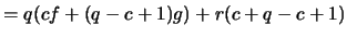 $ = q(cf + (q - c + 1)g) + r(c + q - c + 1)$