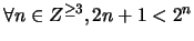 $\forall n \in Z^{\geq 3}, 2n+1 < 2^n$