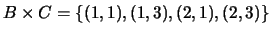 $B \times C = \{(1, 1), (1, 3), (2, 1), (2, 3)\}$