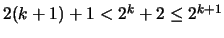 $2(k + 1) + 1 < 2 ^ k + 2 \leq 2^{k + 1}$