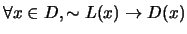 $\forall x \in D, \sim L(x) \rightarrow D(x)$