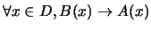 $\forall x \in D, B(x) \rightarrow A(x)$