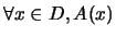 $\forall x \in D, A(x)$