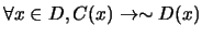 $\forall x \in D, C(x) \rightarrow \sim D(x)$