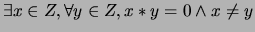 $\exists x \in Z, \forall y \in Z, x*y = 0 \wedge x \neq y$