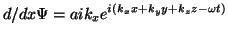 $\displaystyle d/dx \Psi = a i k_x e^{i(k_x x + k_y y + k_z z - \omega t)}$