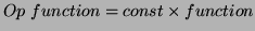 $ Op&nbsp; function = const \times function$