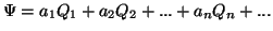 $\displaystyle \Psi = a_1 Q_1 + a_2 Q_2 + ... + a_n Q_n + ...$