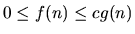 $0 \le f(n) \le cg(n)$