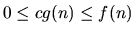 $0 \le cg(n) \le f(n)$