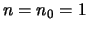 $n=n_0=1$