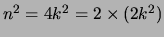 $n^2 = 4k^2 = 2 \times (2k^2)$