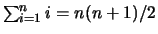 $\sum_{i=1}^n i = n(n+1)/2$