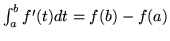 $\int_{a}^{b} f'(t)dt = f(b) - f(a)$