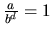$\frac{a}{b^d} = 1$