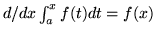 $d/dx \int_{a}^{x} f(t)dt = f(x)$