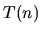 $T(n)$