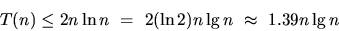 \begin{displaymath}
T(n) \le 2n \ln n ~=~ 2 (\ln 2) n \lg n ~\approx~ 1.39 n \lg n
\end{displaymath}