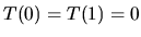 $T(0) = T(1) = 0$