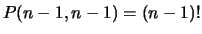 $ P(n-1,n-1) = (n-1)!$