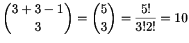 $ \displaystyle \binom{3+3-1}{3} = \binom{5}{3} = \frac{5!}{3!2!} = 10$
