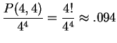 $ \displaystyle \frac{ P(4,4) }{ 4^4 } = \frac{4!}{4^4} \approx .094$