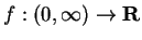 $ f : (0, \infty) \to {\bf {R}}$