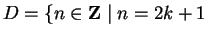 $ D = \{n \in {\bf {Z}}\mid n=2k+1$