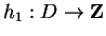 $ h_1 : D \to {\bf {Z}}$