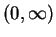 $ (0, \infty)$