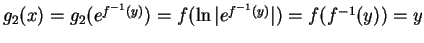 $ g_2(x) = g_2(e^{f^{-1}(y)}) = f(\ln \vert e^{f^{-1}(y)}\vert) = f(f^{-1}(y)) = y$