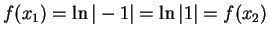 $ f(x_1) = \ln\vert-1\vert = \ln\vert 1\vert = f(x_2)$