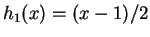 $ h_1(x) = (x-1)/2$