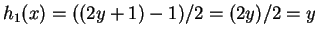 $ h_1(x) = ((2y+1)-1)/2 = (2y)/2 = y$