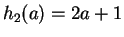 $ h_2(a) = 2a+1$