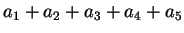 $ a_1 + a_2 + a_3 + a_4 + a_5$