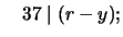 $\displaystyle \quad 37 \mid (r - y);$