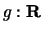$ g : {\bf {R}}^$