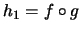 $ h_1 = f \circ g$