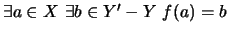 $ \exists a \in X \ \exists b \in Y' - Y \ f(a) = b$