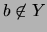 $ b \not\in Y$