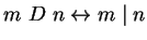 $ m \ D \ n
\leftrightarrow m \mid n$