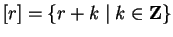 $ [r] = \{r + k \mid k \in {\bf {Z}}\}$