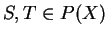 $ S, T \in P(X)$
