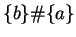 $ \{b\} \char93  \{a\}$