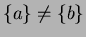 $ \{a\} \neq \{b\}$