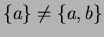 $ \{a\} \neq \{a,b\}$